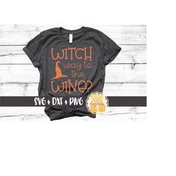 Witch Way To The Wine SVG PNG DXF Cut Files, Wine Halloween Shirt, Funny Halloween Svg, Mom Halloween Design, Witch Hat,