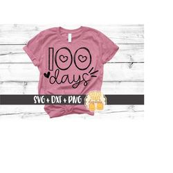 100 Days SVG PNG DXF Cut Files, 100 Days of School Shirt, Heart, 100th Day of School Svg, Girl Design, Cute, Teacher, Cr