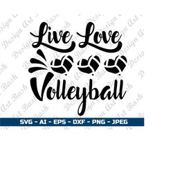 live love volleyball svg  volleyball svg volleyball cut file for circut svg eps dxf png volleyball svg designs volleybal