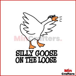 Silly Goose On The Losse Svg, Trending Svg, Goose Svg