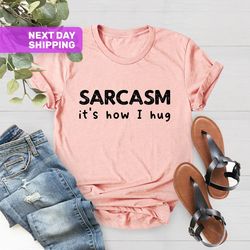 Funny Shirt, Sarcasm Shirt, Humor Shirt, Sarcasm Tshirt, Fun