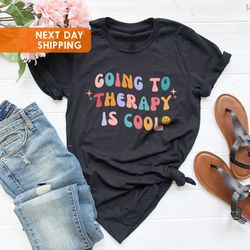 Going To Therapy Is Cool Mental Health Shirt, Mental Health