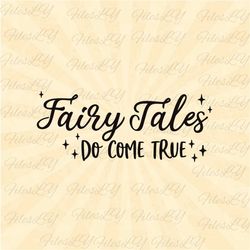 Fairy Tales do come true svg, Letters svg, Customize gift svg, Family Trip svg, Vinyl Cut File, Svg, Pdf, Jpg, Png, Ai P