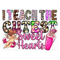 I Teach The Cutest Sweet Hearts Png, Sweet Valentine Png, Valentine Teach Png, Happy Valentines Day, Teach, Valentine Pn