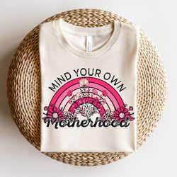 Mind Your Own Motherhood PNG - Boho Png, Hippie, Mothers Day