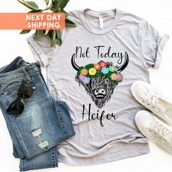 Not Today Heifer Tee, Highland Cow With Flowers Shirt,  Coun