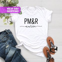 PM&R Nurse Shirt, PMR Nurse Gift, Nurse Life Shirt, Nurse Gr