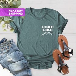 Pocket Love Like Jesus T-Shirt, Motivational Shirt, Inspirat
