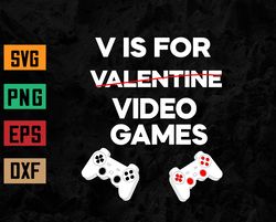 V Is For Video Games Awesome Valentines Day Gamer Boy Svg, Eps, Png, Dxf, Digital Download