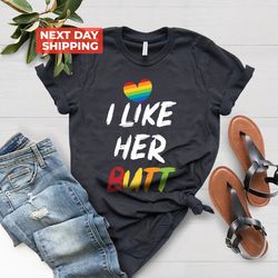 Pride Shirt, I Like Her Butt Shirt, LGBTQ Shirt, Pride Month