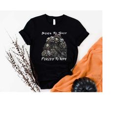 Born To Shit Forced To Wipe Funny Meme Shirt Unisex Reapers, Y2K, Tee, 2000s Fashion, Meme Shirt, Stan Twitter,