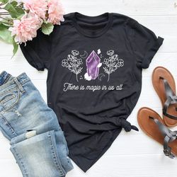 There Is Magic In Us All Shirt, Wildflower Shirt, Plant Love