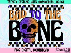 Bad to the bone Png, halloween sublimation, skull png, spook