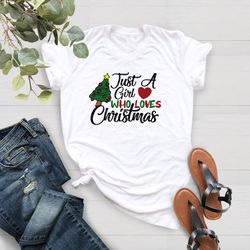 Womens Christmas Shirt, Just A Girl Who Loves Christmas, Chr