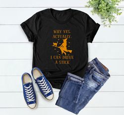 Yes I Can Drive A Stick Shirt, Funny Halloween Shirt, Hallow