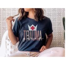 Trauma Queen T-Shirt, Trauma Nurse RN Shirt, Gift for ER ED Icu nurse tech Emt Ems Paramedic, nursing tshirt, nurses wee