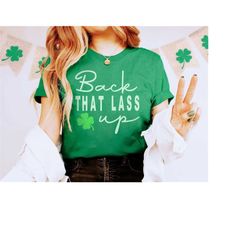 Back that Lass Up Funny St. Patrick's Day Shirt, cute Lucky tshirt womens St Patricks Day Tee, St Patty's Day, Shamrock