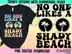 No one likes a shady Beach PNG file, summer sublimation desi