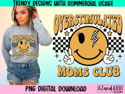 Overstimulated moms club png, overstimulated smiley face png