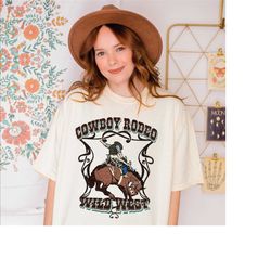 Comfort Colors Covboy Rodeo Wild West T-Shirt, Western Rodeo Shirt, Comfort Cowgirl Shirt OF2012