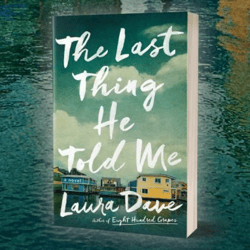 The Last Thing He Told Me by Laura Dave Book The Last Thing He Told Me by Laura Dave The Last Thing He Told Me by Laura