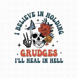 I Believe In Holding Grudges Ill Heal In Hell Rainbow Heart PNG, Gift For Friend, Funny Shirt Women