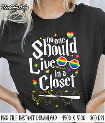 No One Should Live In A Closet LGBT Gay Pride Png, Funny LGBTQ Png, Harry Fan Png, Potterhead Png,