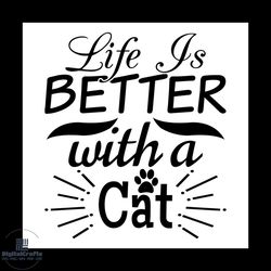 Life is better with a cat svg, Pet Svg, Cat Svg, Cat lover Svg, Cute Cats Svg