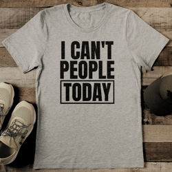 i can't people today tee