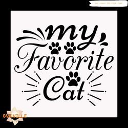 My favorite cat svg, Pet Svg, Cat Svg, Cat lover Svg, Cute Cats Svg