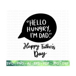 Hello Hungry, I'm Dad SVG, Dad Jokes SVG, Funny Dad Shirt svg, Funny Dad svg, Funny Dad Gift, Funny Father's Day,Cut Fil