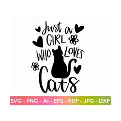 A Girl Who Loves Cats SVG, Cat Lover svg, Cats SVG, Animal Silhouette, Hand-lettered Quotes svg, Girl Shirt Svg, Gift Id