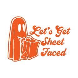 Let's Get Sheet Faced Ghost SVG, Funny Halloween SVG