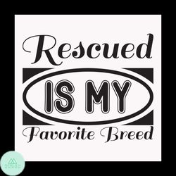 Rescued is my favorite breed svg, Pet Svg, Cat Svg, Cat lover Svg, Cute Cats Svg