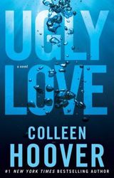 Ugly Love: A Novel by Colleen Hoover Novel Ugly Love: A Novel by Colleen Hoover Ugly Love: A Novel by Colleen Hoover