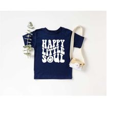 Happy Little Soul Shirt,Happy Vibes Shirt, Positivity Shirt, Boho Shirt,Funny Baby Clothes, Birthday Gift, Toddler Shirt