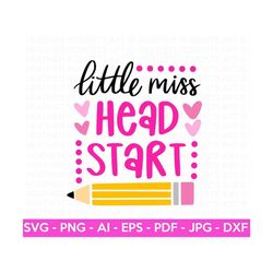 Little Miss Head Start SVG, School Shirt svg, Kids Shirt svg, hand-lettered, Cut File for Cricut