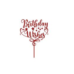 Birthday Wishes Cake Topper - SVG Download File - Plotter File - Crafting - Cricut Plotter