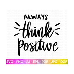 Always Think Positive SVG, Think Positive SVG, Motivational Quotes svg, Inspirational Quotes svg, Life Quotes, Hand-lett