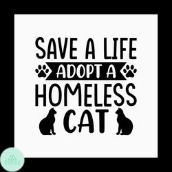 Save a life adopia homeless cat svg, Pet Svg, Cat Svg, Cat lover Svg