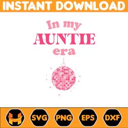 In My Auntie Era Svg, Aunt Era Svg, Dis-Ney Aunt Svg, Cool Aunt Gift, In My Dope Ass Auntie Era, Cool Aunt Club, Funny A