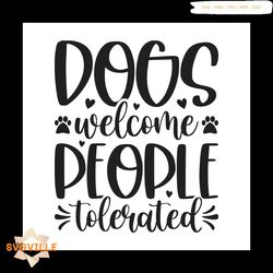 Dogs welcome people tolertated svg, Pet Svg, Cat Svg, Cute Cat Svg