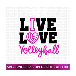 Live Love Volleyball SVG, Volleyball SVG, Volleyball Player SVG, Volleyball Shirt svg,Volleyball Quotes svg, Cut File Fo