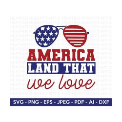 America Land That We Love SVG, 4th of July SVG, July 4th svg, Fourth of July svg, USA Flag svg, Independence Day Shirt,
