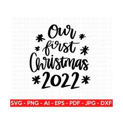 Our First Christmas 2022 SVG, Christmas Family Shirts SVG, Christmas Sign svg, Winter SVG, Christmas svg, Cricut Cut Fil