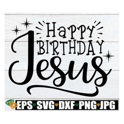 Happy Birthday Jesus, Christmas svg, Religious SVG, Jesus Birthday, Happy Birthday Jesus SVG, Christmas Decor svg, Digit