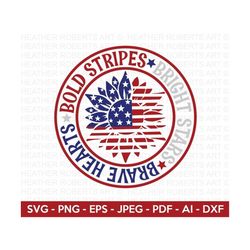 Bold Stripes Brights Stars Brave Hearts SVG, 4th of July SVG, Fourth of July svg, USA Flag svg, Independence Day Shirt,
