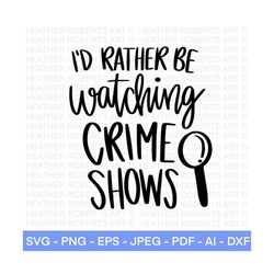 Crime Shows SVG, True Crime SVG, Mom Life svg, Adult Shirt svg, True Crime Fan svg, Funny Women svg, Funny Shirt svg, Cu