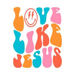 Love Like Jesus Smile Face Gift Logo SVG, Faith Retro Designs SVG