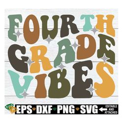Fourth Grade Vibes, First Day Of Fourth Grade svg, 4th Grade Team svg, 4th Grade Teacher Shirt svg png, Fourth Grade Tea